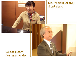 Ms. Yamairi of the front desklGuest Room Manager Ando